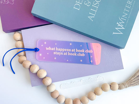 What Happens At Book Club - Shiny Iridescent Bookmark