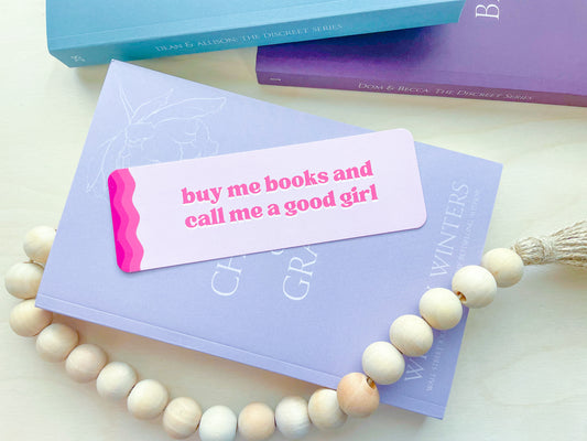 Buy Me Books and Call Me a Good Girl - Paper Bookmark