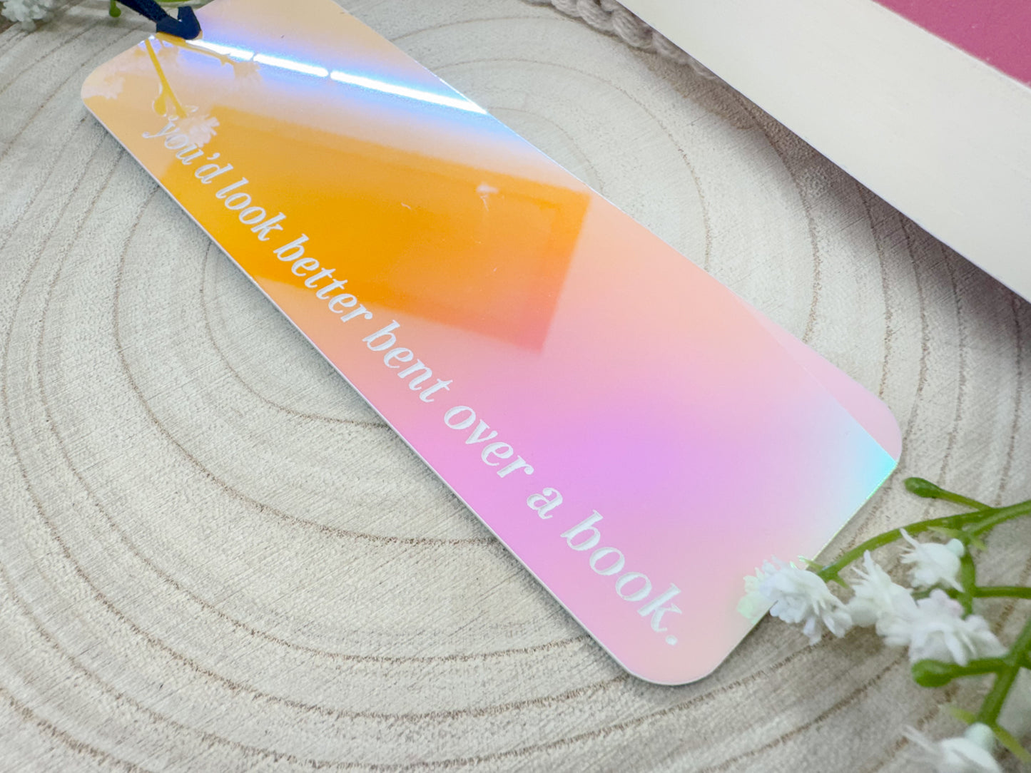 You'd Look Better Bent Over - Moon Beam Iridescent Bookmark