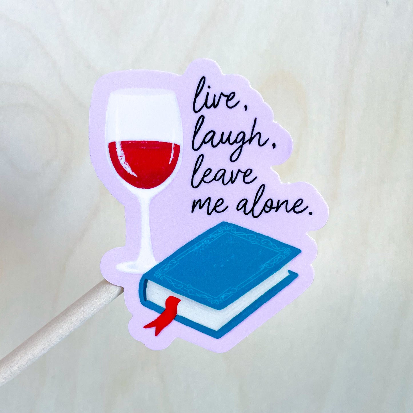 Live Laugh Leave Me Alone Sticker