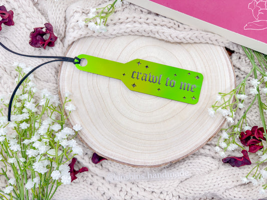 Crawl To Me - Emerald Prism Acrylic Paddle Bookmark