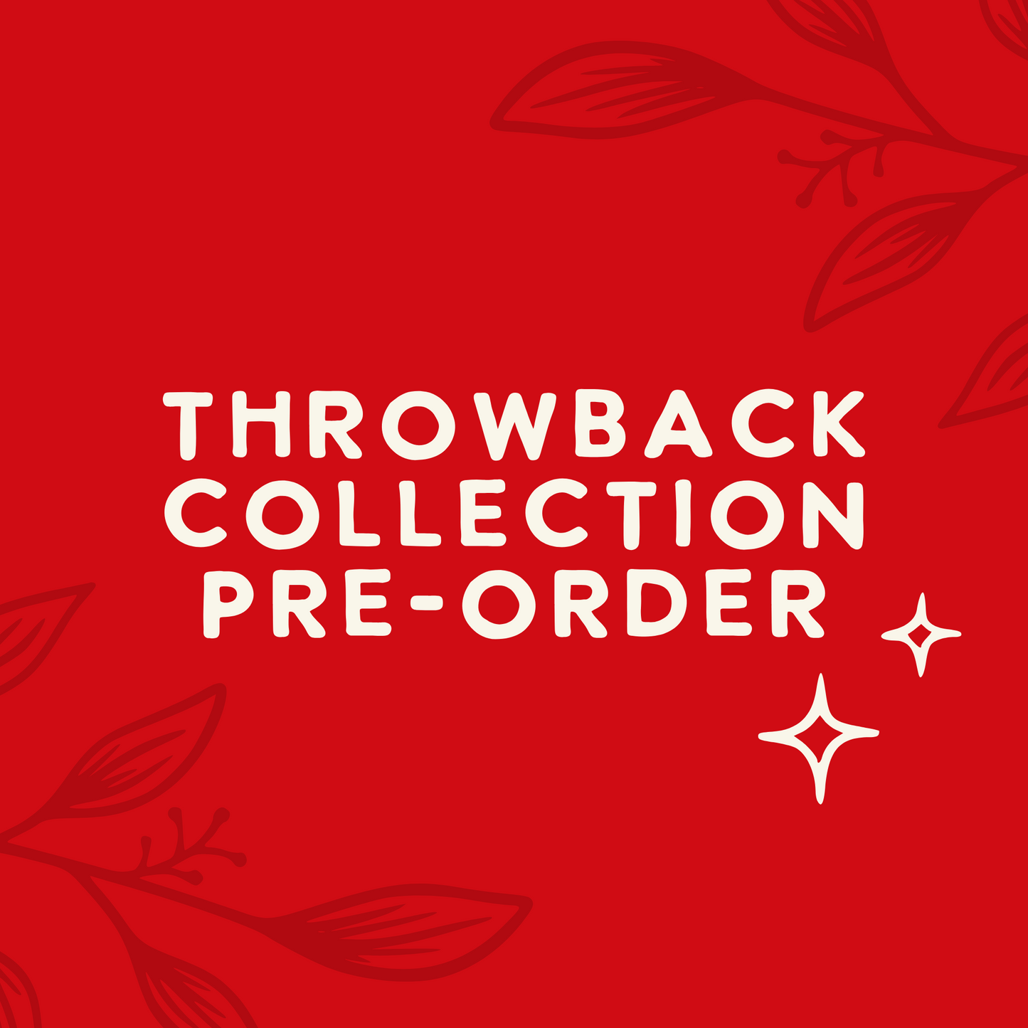 Throwback Collection - Pre-Order